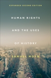 Human Rights and the Uses of History, Moyn, Samuel