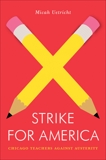 Strike for America: Chicago Teachers Against Austerity, Uetricht, Micah