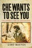 Che Wants to See You: The Untold Story of Che Guevara, Bustos, Ciro