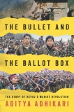 The Bullet and the Ballot Box: The Story of Nepal's Maoist Revolution, Adhikari, Aditya