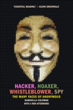 Hacker, Hoaxer, Whistleblower, Spy: The Many Faces of Anonymous, Coleman, Gabriella