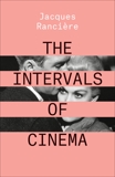 The Intervals of Cinema, Ranciere, Jacques