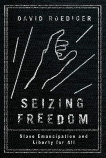 Seizing Freedom: Slave Emancipation and Liberty for All, Roediger, David & Roediger, David R.