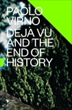 Deja Vu and the End of History, Virno, Paolo