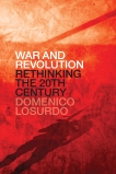 War and Revolution: Rethinking the Twentieth Century, Losurdo, Domenico