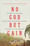 No God But Gain: The Untold Story of Cuban Slavery, the Monroe Doctrine, and the Making of the United States, Chambers, Stephen