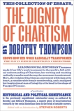 The Dignity of Chartism, Thompson, Dorothy