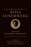 The Complete Works of Rosa Luxemburg, Volume II: Economic Writings 2, Luxemburg, Rosa
