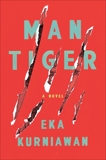 Man Tiger: A Novel, Kurniawan, Eka