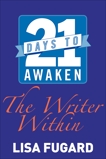 21 Days to Awaken the Writer Within, Fugard, Lisa