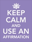 Keep Calm and Use an Affirmation, 