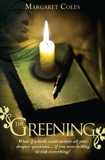 The Greening: What if a Book Could Answer All Your Deepest Questions# if You Were Willing to Risk Everything?, Coles, Margaret