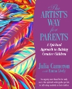 The Artist's Way for Parents: Raising Creative Children, Cameron, Julia