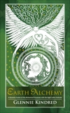 Earth Alchemy: A Seasonal Guide to Healing our Relationship with the Earth, Kindred, Glennie