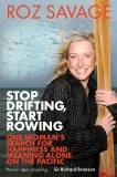 Stop Drifting, Start Rowing: One Woman's Search for Happiness and Meaning Alone on the Pacific, Savage, Roz