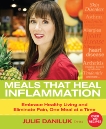 Meals That Heal Inflammation: Embrace Healthy Living and Eliminate Pain, One Meal at a Time, Daniluk, Julie