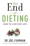 The End of Dieting: How to Live for Life, Fuhrman, Joel