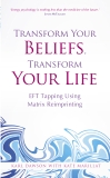 Transform Your Beliefs, Transform Your Life: EFT Tapping Using Matrix Reimprinting, Marillat, Kate & Dawson, Karl