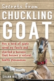 Secrets from Chuckling Goat: How a Herd of Goats Saved my Family and Started a Business that Became a Natural Health Phenomenon, Jones, Shann