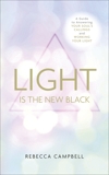 Light is the New Black: A Guide to Answering Your Soul's Callings and Working Your Light, Campbell, Rebecca