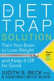 The Diet Trap Solution: Train Your Brain to Lose Weight and Keep It Off for Good, Beck Busis, Deborah & Beck, Judith S.