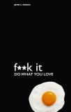 F**k It - Do What You Love, Parkin, John & Parkin, John C.