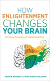 How Enlightenment Changes Your Brain: The New Science of Transformation, Newberg, Andrew & Waldman, Mark Robert