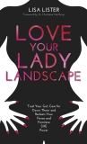 Love Your Lady Landscape: Trust Your Gut, Care for 'Down There' and Reclaim Your Fierce and Feminine SHE-Power, Lister, Lisa