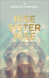 Rise Sister Rise: A Guide to Unleashing the Wise, Wild Woman Within, Campbell, Rebecca