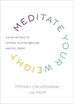 Meditate Your Weight: A 21-Day Retreat to Optimize Your Metabolism and Feel Great, Cruikshank, Tiffany