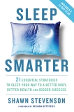 Sleep Smarter: 21 Essential Strategies to Sleep Your Way to a Better Body, Better Health, and Bigger Success, Stevenson, Shawn