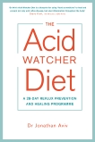 The Acid Watcher Diet: A 28-Day Reflux Prevention and Healing Programme, Aviv, Jonathan