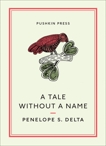 A Tale Without a Name, Delta, Penelope S