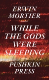 While the Gods Were Sleeping, Mortier, Erwin