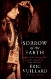 Sorrow of the Earth: Buffalo Bill, Sitting Bull and the Tragedy of Show Business, Vuillard, Eric