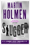 Slugger: The Stockholm Trilogy: Volume Three, Holmén, Martin