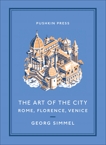 The Art of the City: Rome, Florence, Venice, Simmel, Georg