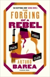 The Forging of a Rebel: The Forge, The Track and The Clash, Barea, Arturo
