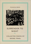 Surrender to Night: The Collected Poems of Georg Trakl, Trakl, Georg