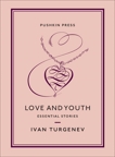 Love and Youth: Essential Stories, Turgenev, Ivan