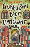 Gribblebob's Book of Unpleasant Goblins, Ashby, David