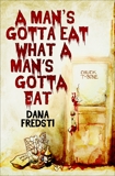 A Man's Gotta Eat What a Man's Gotta Eat (EBK), Fredsti, Dana