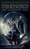 Dishonored - The Corroded Man, Christopher, Adam