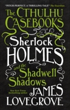 The Cthulhu Casebooks - Sherlock Holmes and the Shadwell Shadows, Lovegrove, James