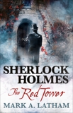 Sherlock Holmes - The Red Tower, Latham, Mark A.