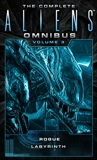 The Complete Aliens Omnibus: Volume Three (Rogue, Labyrinth): (Rogue, Labyrinth), Schofield, Sandy & Perry, Stephani Danelle
