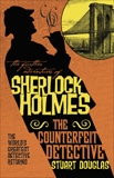 The Further Adventures of Sherlock Holmes - The Counterfeit Detective, Douglas, Stuart