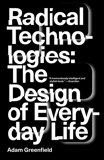 Radical Technologies: The Design of Everyday Life, Greenfield, Adam