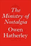 The Ministry of Nostalgia: Consuming Austerity, Hatherley, Owen