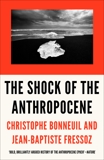 The Shock of the Anthropocene: The Earth, History and Us, Bonneuil, Christophe & Fressoz, Jean-Baptiste